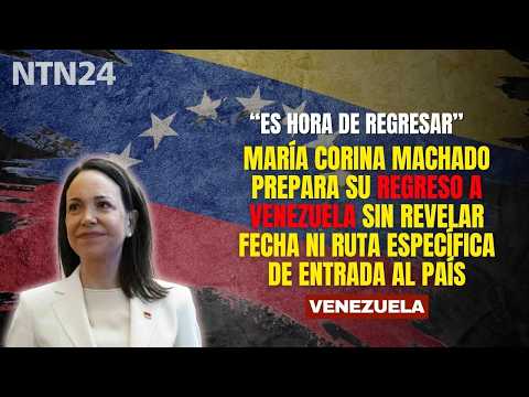 María Corina Machado prepares for her return without disclosing a specific date or entry route to...