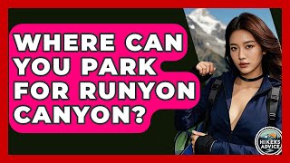 Where Can You Park For Runyon Canyon? - The Hiker's Advice