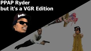 PPAP Ryder but it's a VGR Edition