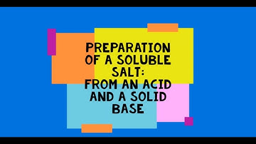 4.  Making a soluble salt from an acid and an insoluble base
