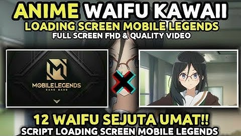 Top 12 Anime Waifu Loading Screen Intro Script In Mobile Legends - WAIFU SEJUTA UMAT!!!