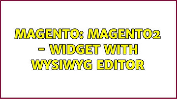 Magento: Magento2 - Widget with WYSIWYG editor