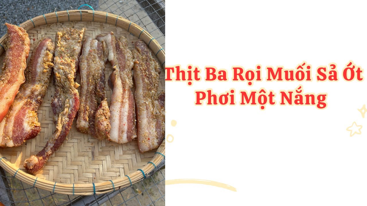 Cách Làm Thịt Ba Rọi Thịt Ba Chỉ Muối Sả Ớt Phơi Một Nắng Ăn Tết - YouTube