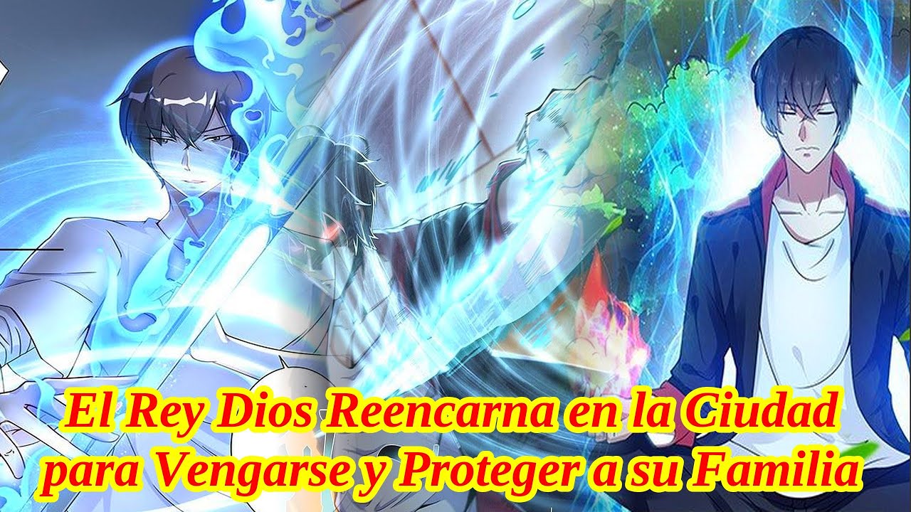 El Rey Dios Reencarna en la Ciudad para Vengarse y Proteger a su Familia - Manhwa Resumen