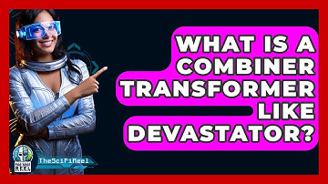 What Is A Combiner Transformer Like Devastator? - The SciFi Reel
