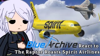 Blue Archive react to The Raptor Roasts Spirit Airlines | Gacha Club