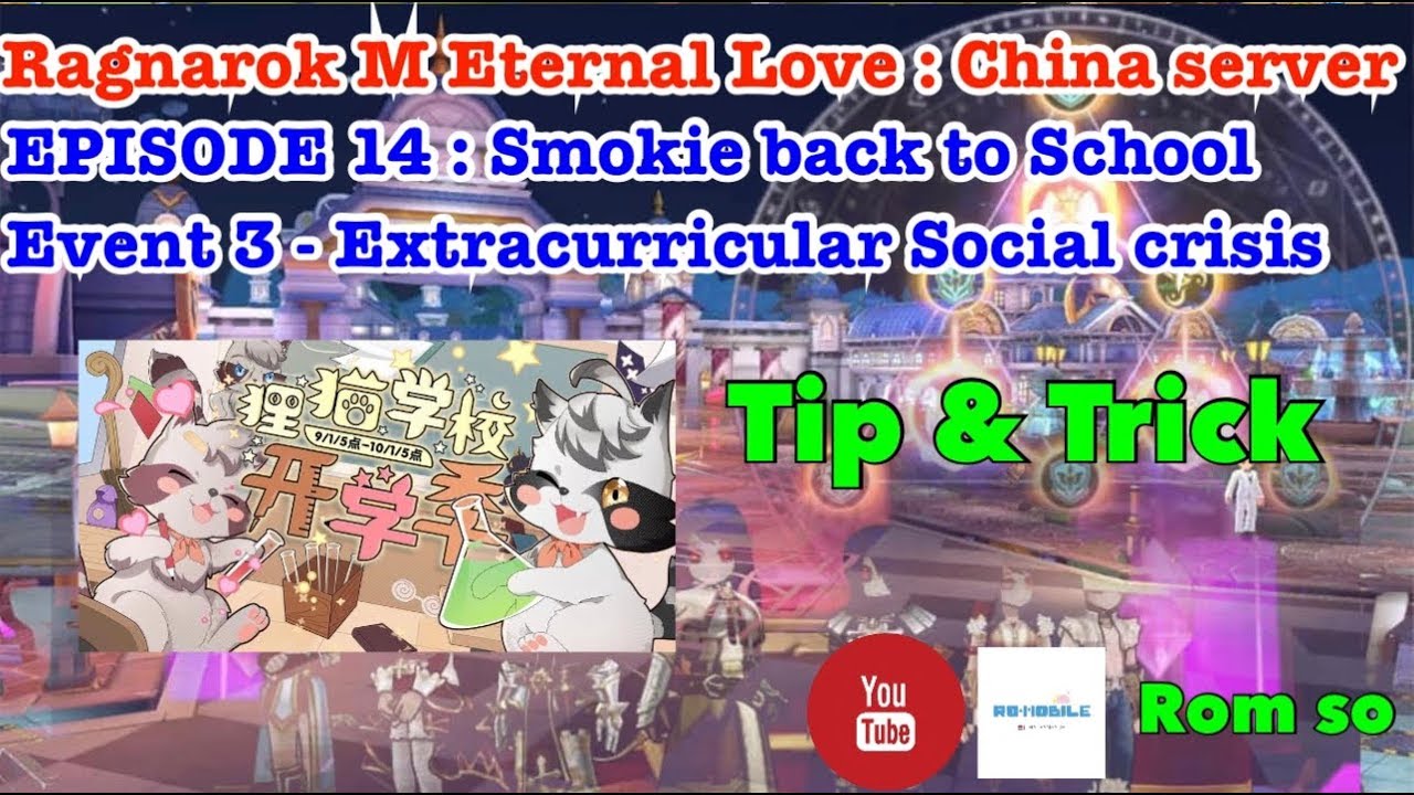 [ China ] Ragnarok M Eternal love : EPISODE 14 - Smokie back to School [ Event 3 - Day 4 ] ragnarok tencent