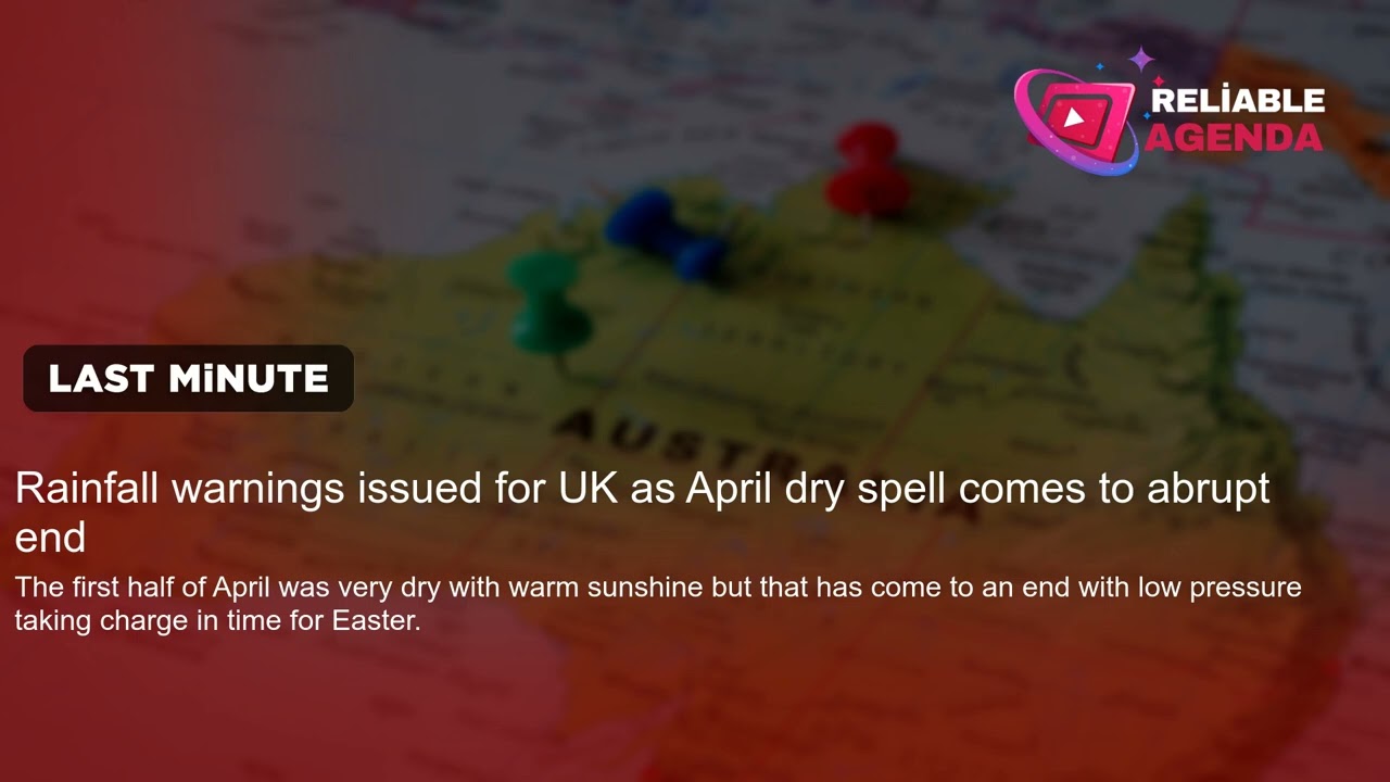 Rainfall warnings issued for UK as April dry spell comes to abrupt end