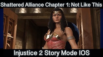 [Injustice 2 Mobile IOS Story Mode] Shattered Alliance Chapter 1 - Not Like This
