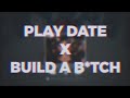 Play Date X Build a B*tch Tiktok Mashup + reverb (FULL VER.) - 1 Hour