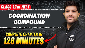 COORDINATION COMPOUND in 128 Minutes | FULL CHAPTER For NEET | PhysicsWallah