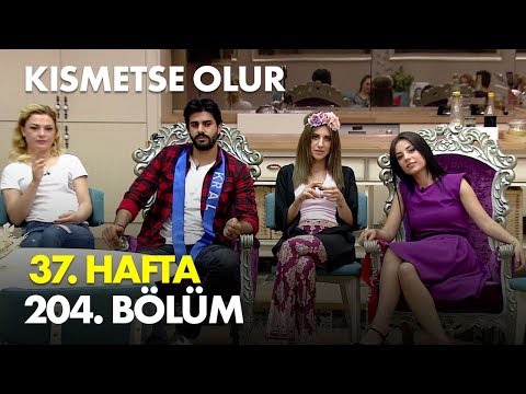 Kısmetse Olur 37. Hafta 204. Bölüm - Full Bölüm