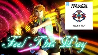 Dance Central-Feel This Way by Philip George ft. Dragonette [FANMADE]