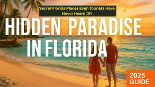 2025 Travel Guide | 10 Hidden Paradise Spots in Florida You Will Never Leave