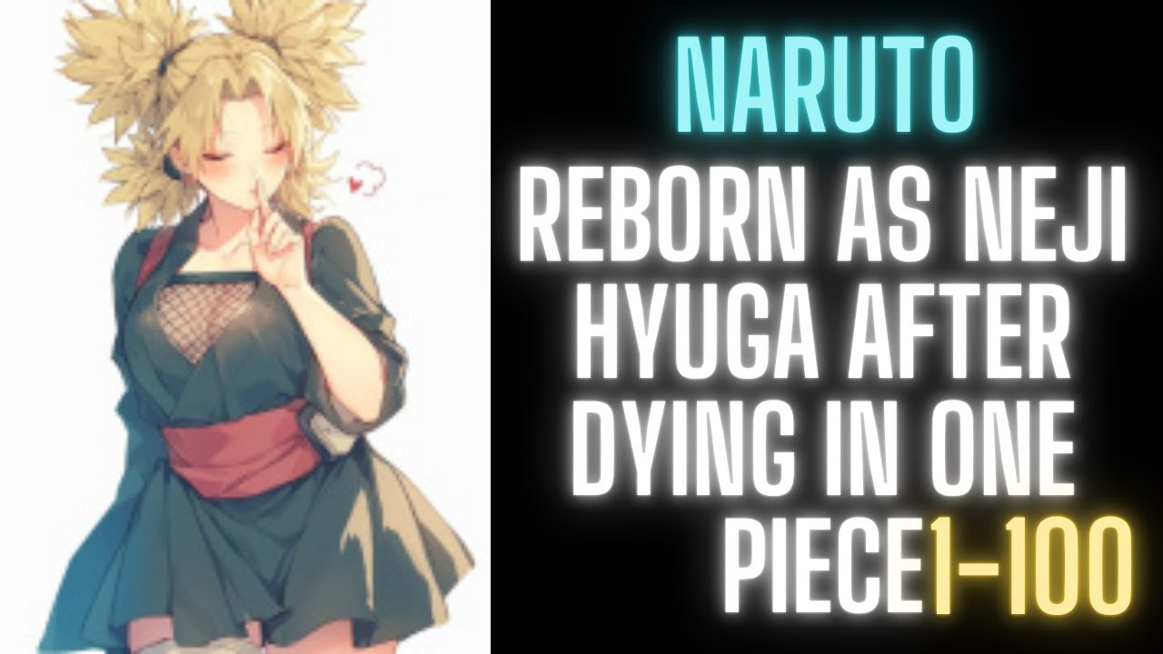 Naruto: Reborn as Neji Hyuga After Dying in One Piece | 1-100