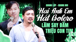 Hai Anh Em Hát Bolero Làm Say Đắm Triệu Con Tim | LK Căn Nhà Mộng Ước - Quang Lập ft Quang Nhi