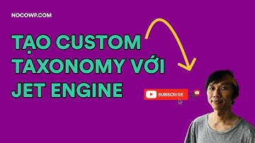 Taxonomy trong WordPress là gì, cách tạo custom taxonomy trong WordPress