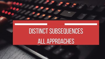 Leetcode 115. | Distinct Subsequences | All 3 approaches explained