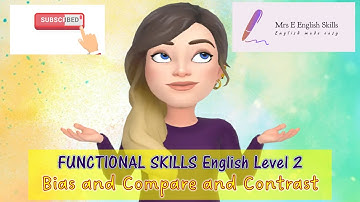 Functional Skills English Level 2 Session 3 Bias and Compare and Contrast