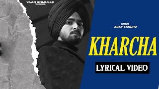 Kharcha (Lyrical Video) | Abay Sandhu | New Punjabi Song 2023 | Eva Randhava | Yaar Anmulle Records