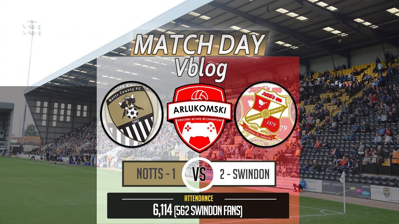 Notts County vs Swindon Town vlog - Can't attack, can't defend, always ...