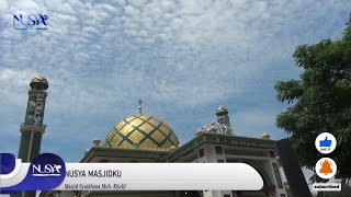 NUSYA MASJIDKU || MASJID SYAIKHONA MOH. KHOLIL | Martajesah Bangkalan