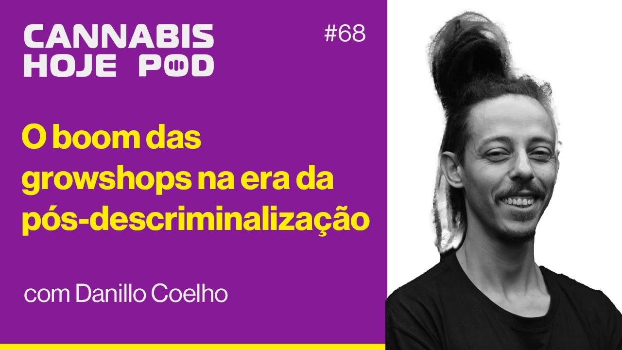 #68 Danillo Coelho – O boom das growshops na era da pós-descriminalização