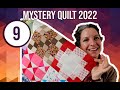 Mystery Quilt 2022 || Sew Along || Block 9 ||