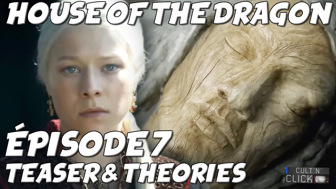 HOUSE OF THE DRAGON Épisode 7 Preview & Théories / GAME OF THRONES YouTube