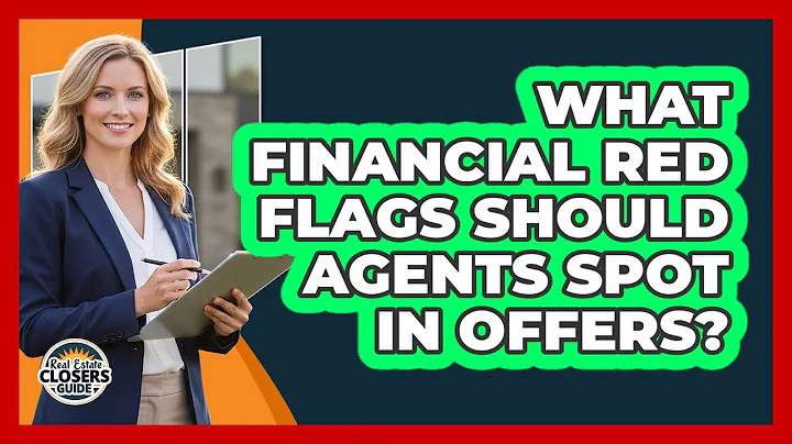 What Financial Red Flags Should Agents Spot In Offers?