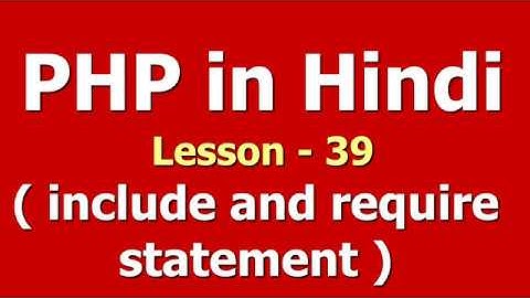 include and require statement in PHP | Lesson - 39 | PHP in Hindi