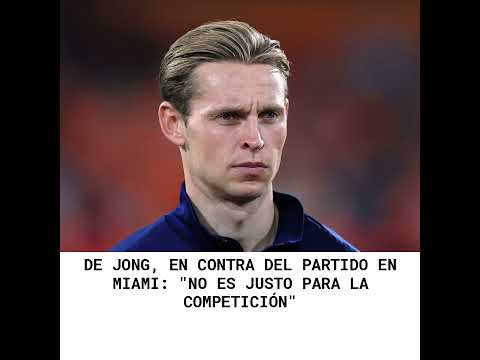 De Jong, en contra del partido en Miami: "No es justo para la competición"