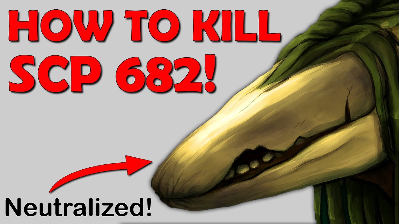 How to eliminate SCP-682 : r/SCP
