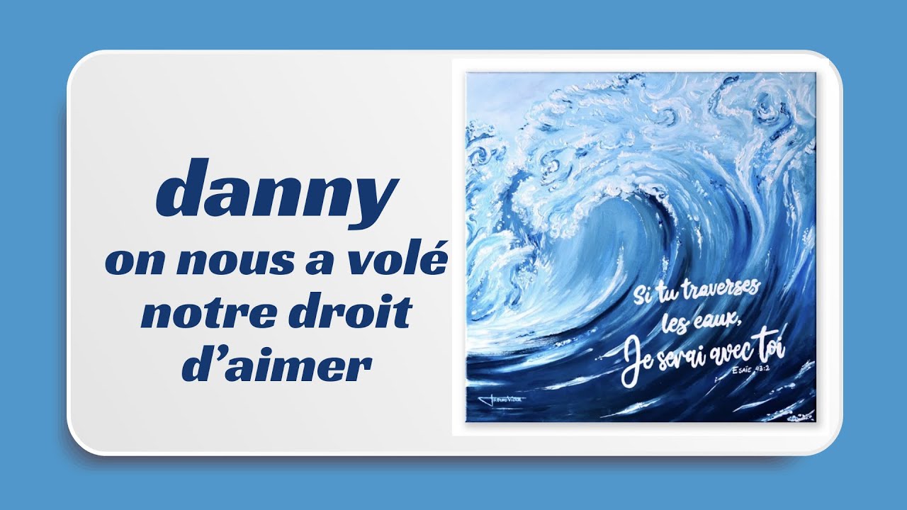 Cantique on nous a volé notre droit d’aimer Dany hortica