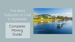 The Best Suburbs to Live in Adelaide: Complete Moving Guide