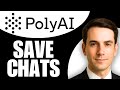 How To Save Chats In Poly AI