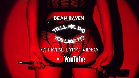 Dean Raven - Tell Me Do You Like It? (Official Lyric Video)