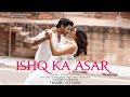 Ishq Ka Asar Teaser Stebin Ben Yogita Bihani Zain Sam Raees Vishu S Ranju V Love Song mp3