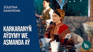 Züleýha Kakaýewa - Karkaranyň aýdymy we Asmanda aý | 2020 Resimi