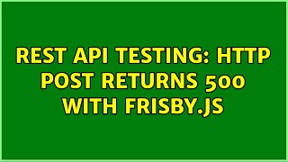 REST API Testing: HTTP Post returns 500 with Frisby.js screenshot 4