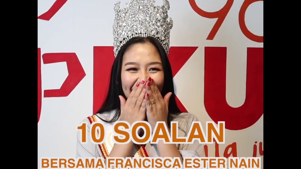 10 Soalan Bersama Francisca Ester Nain, Unduk Ngadau 2019 