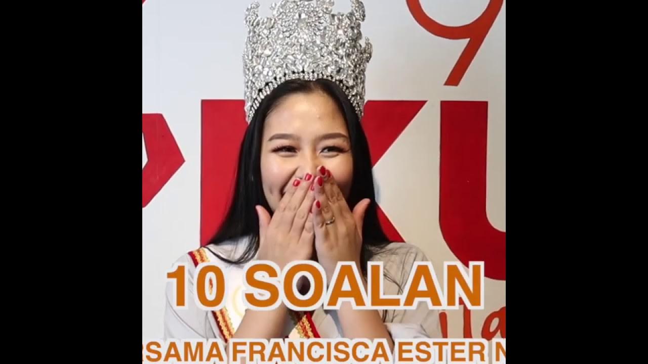 10 Soalan Bersama Francisca Ester Nain, Unduk Ngadau 2019. UNK