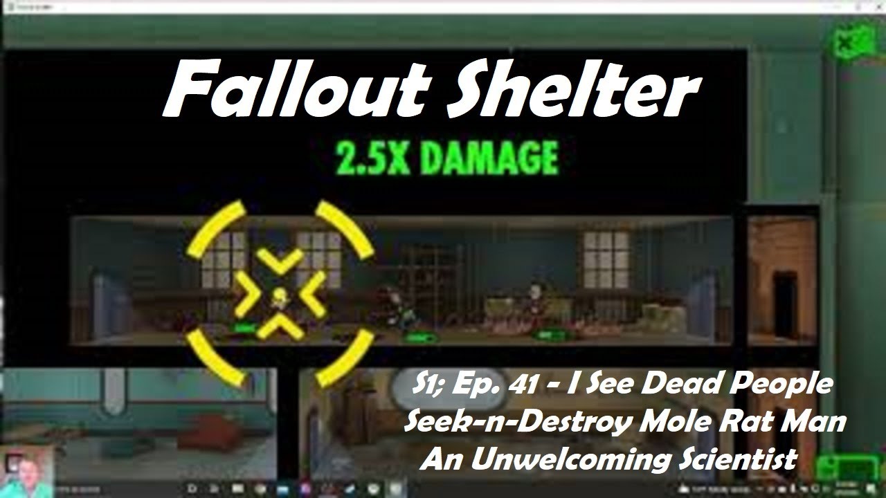 Fallout Shelter Vault 001 Ep 41 I See Dead People Seek N Destroy Mole Rat Man Angry Scientist Youtube