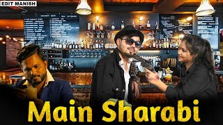 Main Sharabi | Teri khatir main duniya me baadnam ho | Rajeev Raja | Satyam & Muskan | kapil Hopper