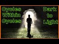 Cycles Within Cycles - Dark to Light