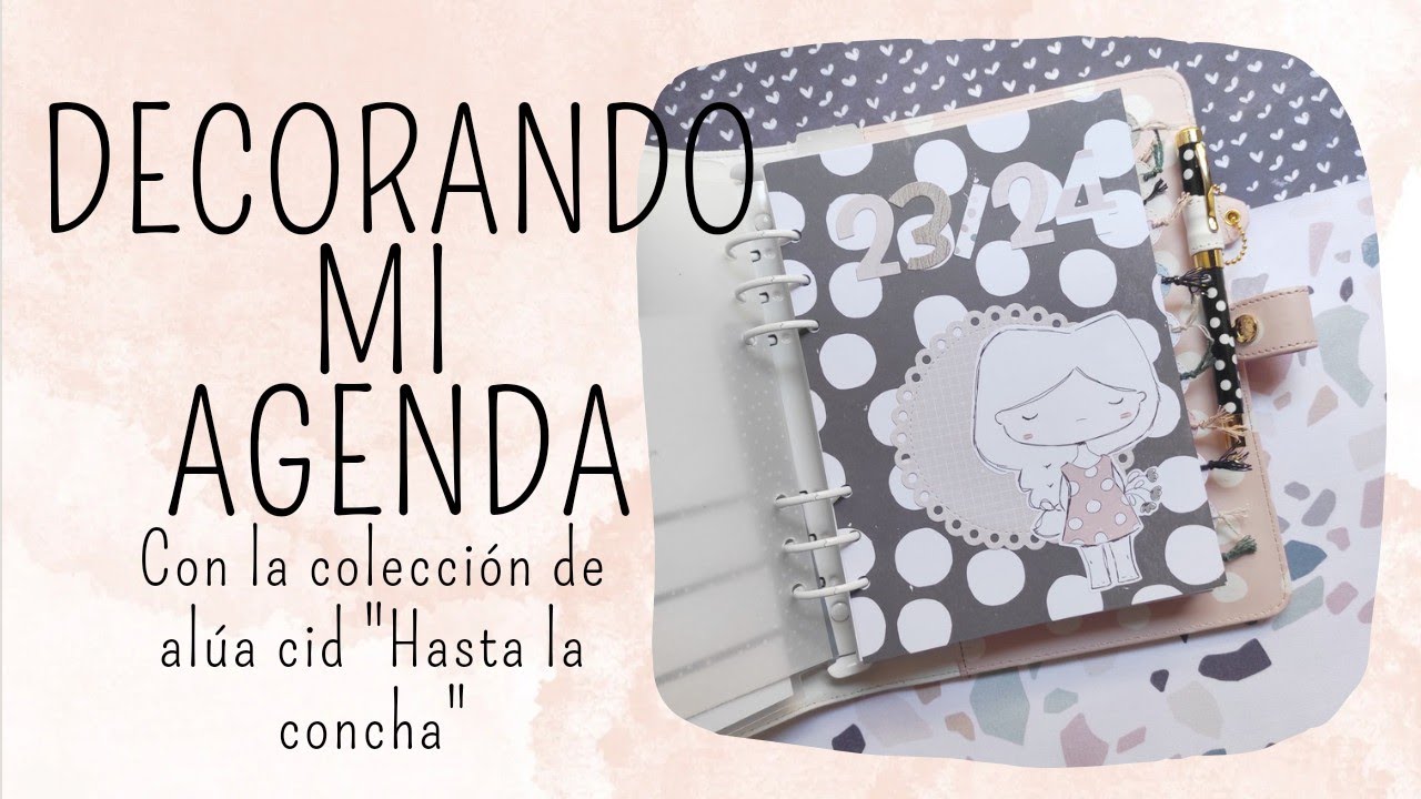 DECORANDO MI AGENDA 2023/24. Con la colección de agendas de ALÚA CID