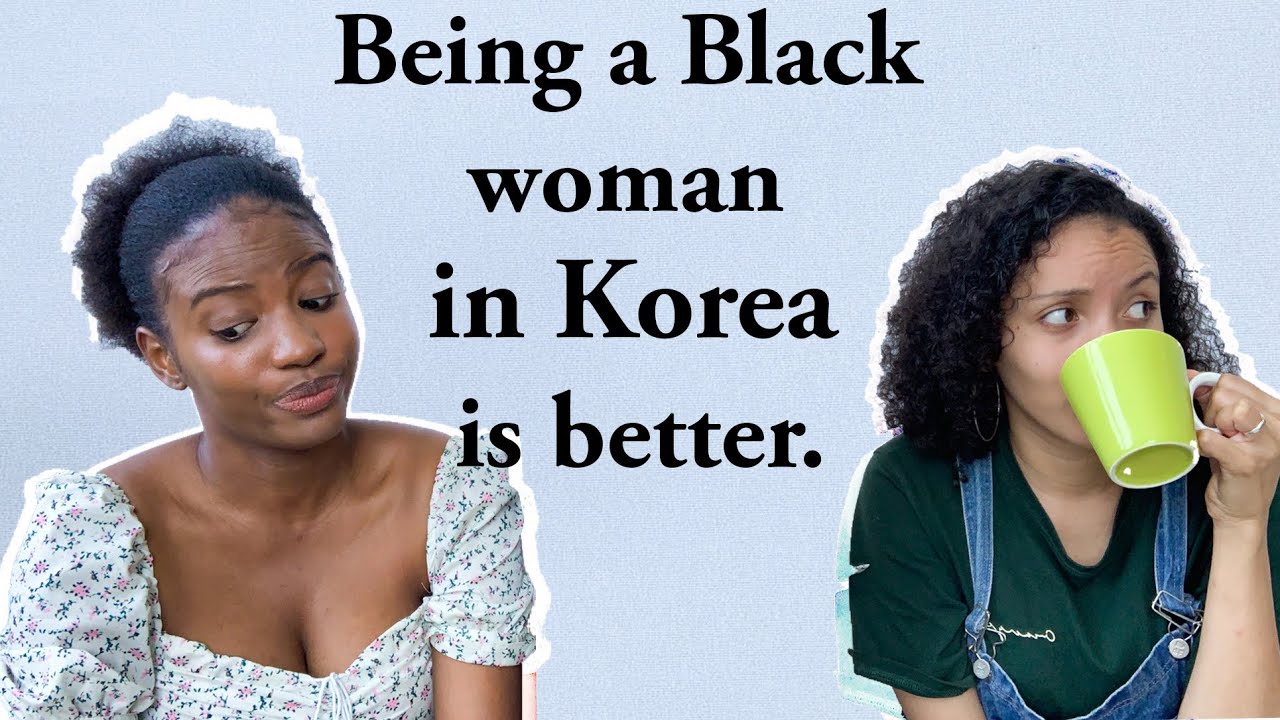 The Truth about Being a Black Woman in Korea