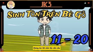 Sinh Tồn Trên Bè Gỗ | Tập 11-20 | JK3