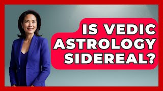 Is Vedic Astrology Sidereal - Spiritual Universe Unlocked