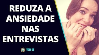 #28: [Missão Emprego] Reduza o nervosismo e ansiedade durante uma Entrevista de Emprego